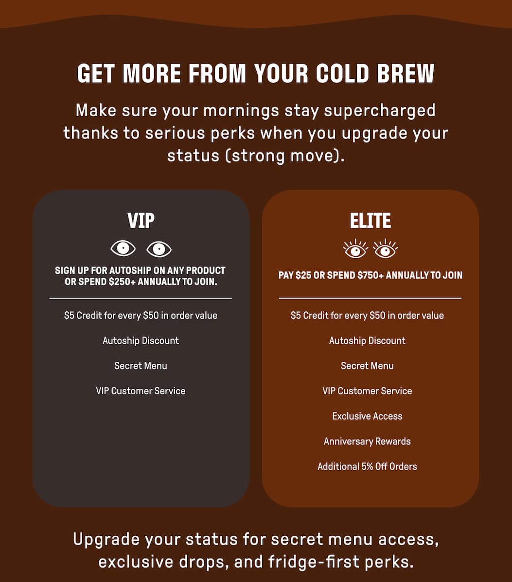 GET MORE FROM YOUR COLD BREW - JOIN VIP OR ELITE