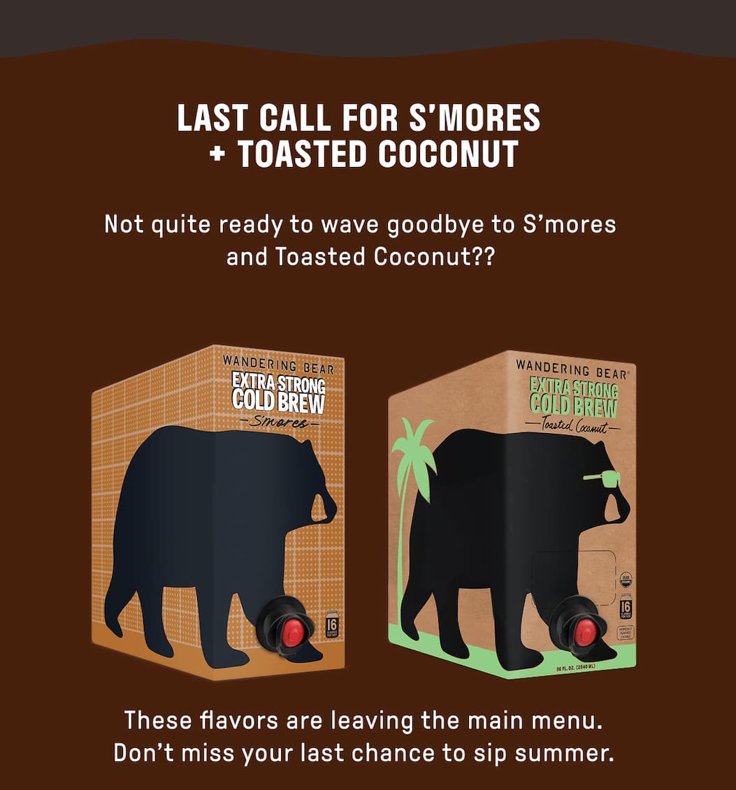 Last Call for S'mores  + Toasted Coconut - Not quite ready to wave goodbye to S'mores and Toasted Coconut??