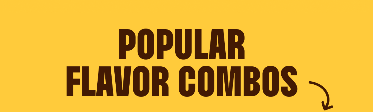 Popular Flavor Combos