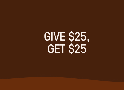 Give $25, Get $25