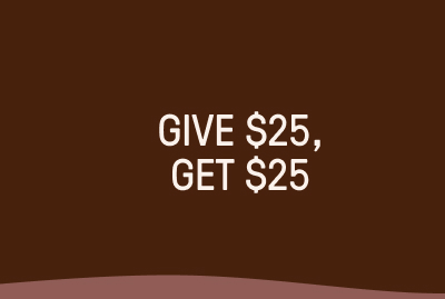 Give $25, Get $25