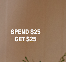GIVE $25, GET $25