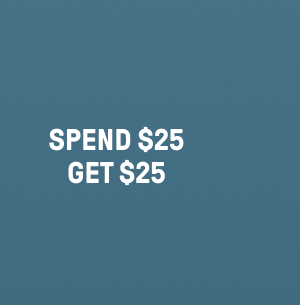 GIVE $25, GET $25