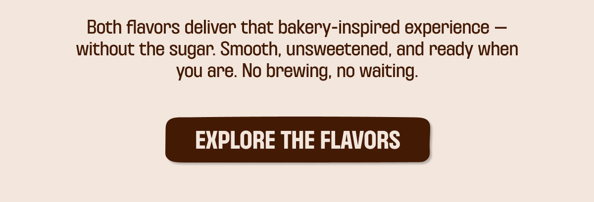 EXPLORE THE FLAVORS