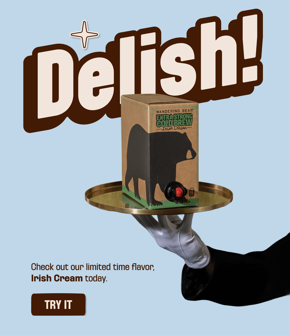 Delish. Check out our limited time flavor, Irish Cream today.   TRY IT