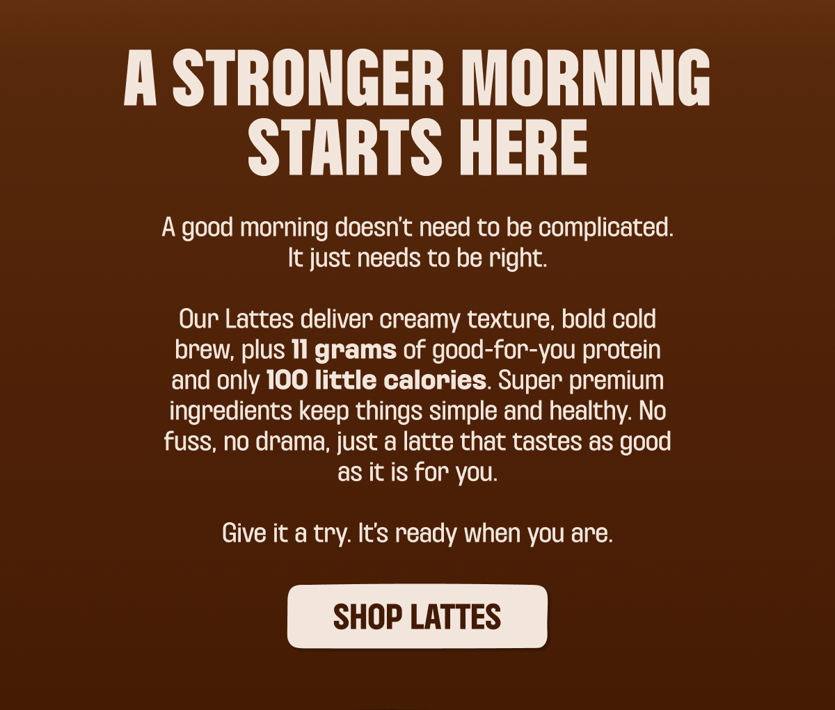 A STRONGER MORNING STARTS HERE