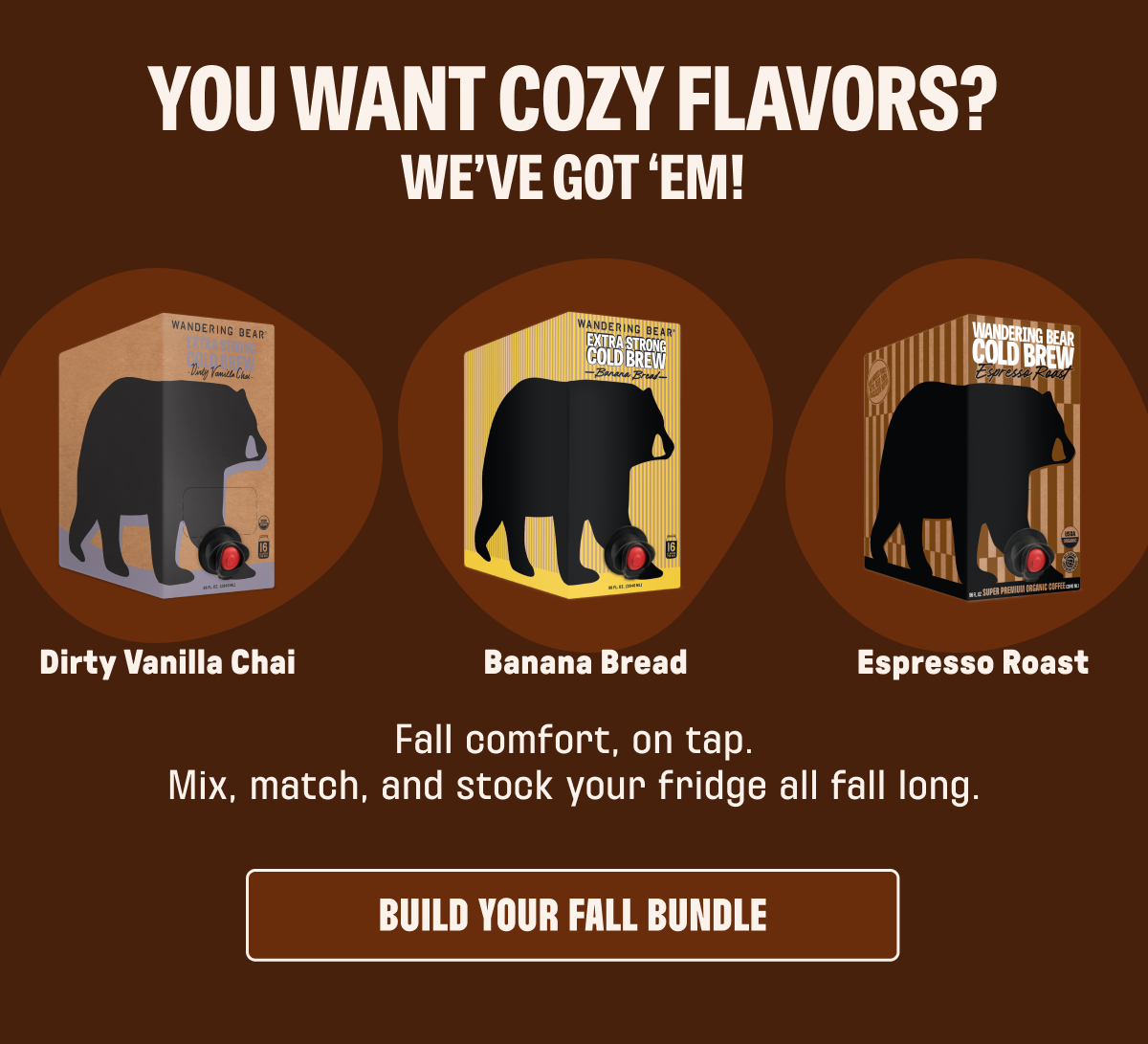 YOU WANT COZY FLAVORS? WE'VE GOT 'EM
