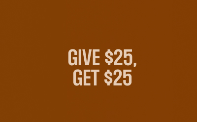 Give $25, Get $25