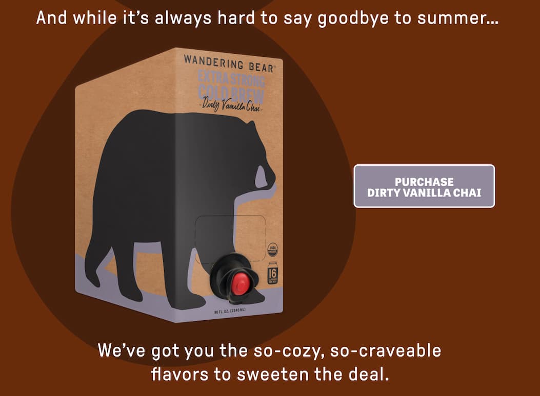 And while it's always hard to say goodbye to summer... we've got you the so-cozy, so-craveable flavors to sweeten the deal. PURCHASE DIRTY VANILLA CHAI.