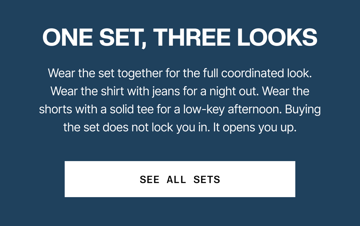 ONE SET, THREE LOOKS