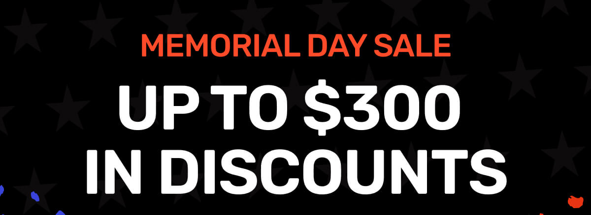 Memorial Day Sale: Up to $300 in Discounts