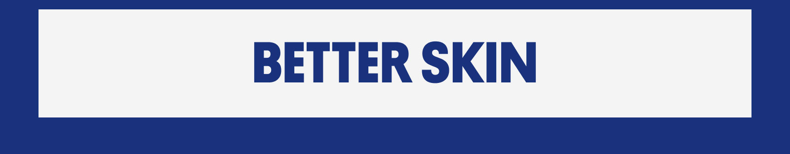 Better skin Better skin