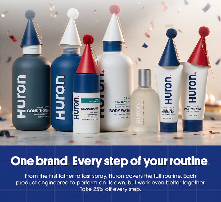 Lineup of Huron grooming products — conditioner, deodorant, body wash, cologne, face moisturizer, and face wash — each topped with a party hat, with confetti falling. Text below reads "One brand. Every step of your routine. From the first lather to last spray, Huron covers the full routine. Each product engineered to perform on its own, but work even better together. Take 25% off every step."