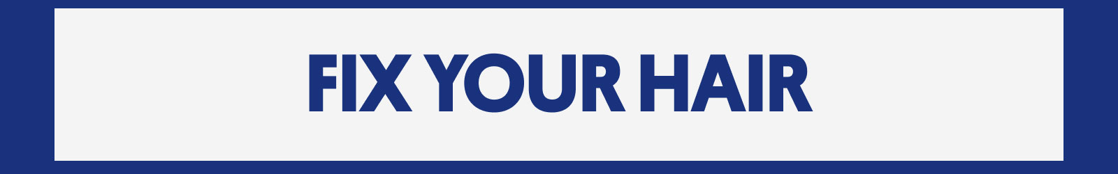 Fix your hair Fix your hair