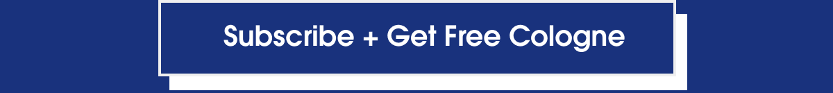 Subscribe + Get free cologne