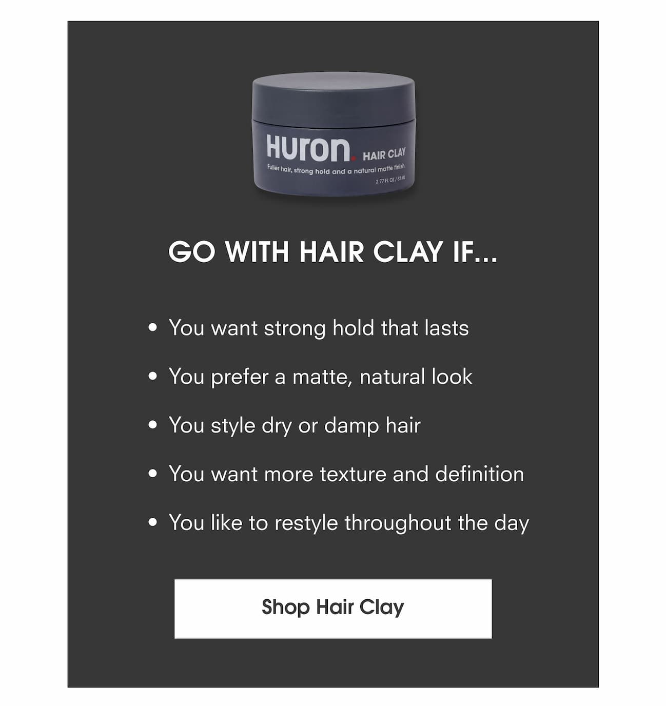 Go with Hair Clay if...