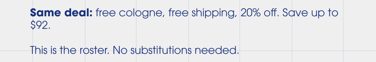 Same deal: Free Cologne, free shipping, 20% off. Save up to $92