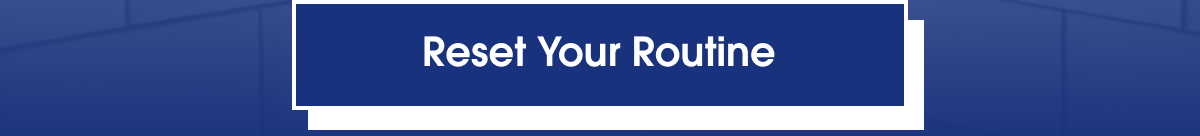 Reset your routine