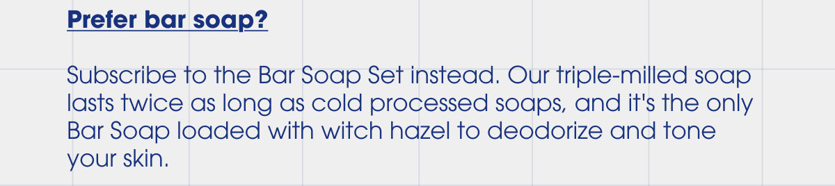 Prefer bar soap?