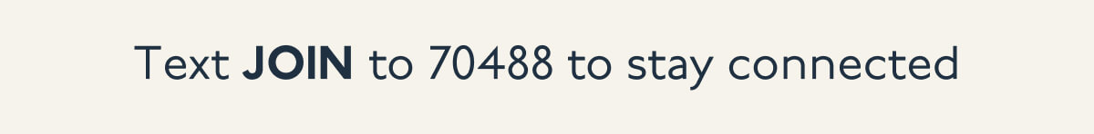 Text JOIN to 70488 to stay connected