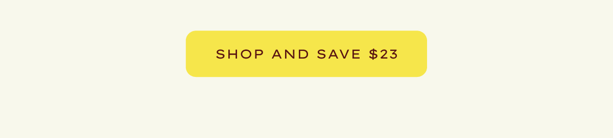 Shop and Save $23