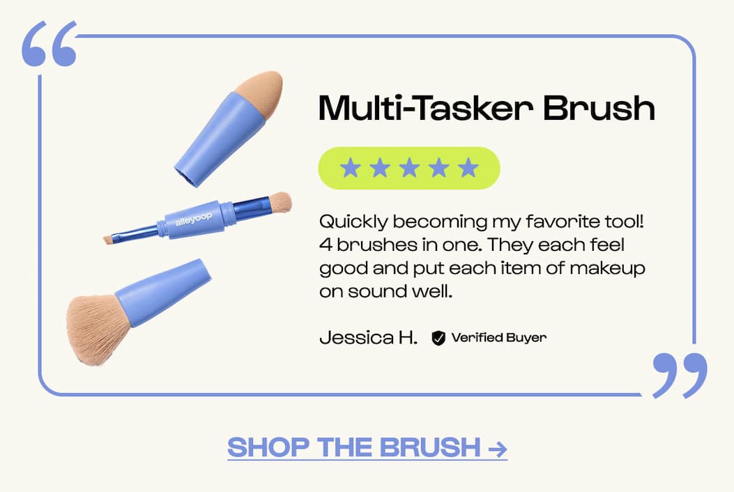 Quickly becoming my favorite tool! 4 brushes in one. They each feel good and put each item of makeup on sound well. Jessica H. Verified Buyer Shop the Brush →