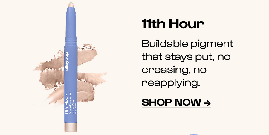 11th Hour - Buildable pigment that stays put, no creasing, no reapplying. - Click to Shop Now →
