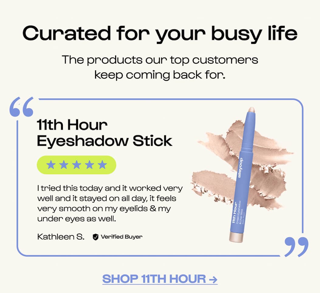 I tried this today and it worked very well and it stayed on all day, it feels very smooth on my eyelids & my under eyes as well. Kathleen S. Verified Buyer Shop 11th Hour →