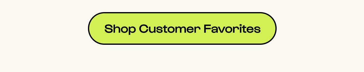 Shop Customer Favorites 