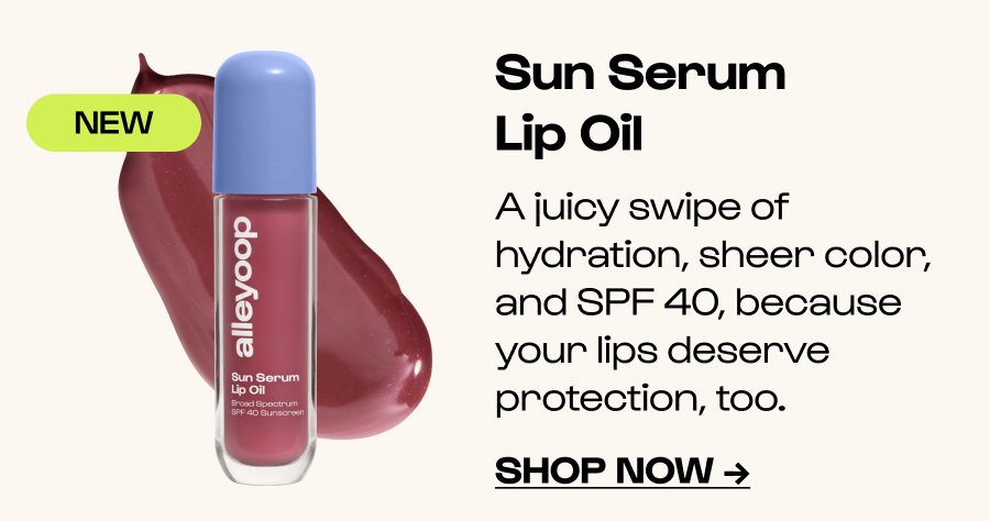 Sun Serum Lip Oil - A juicy swipe of hydration, sheer color, and SPF 40, because your lips deserve protection, too. - Click to Shop Now →