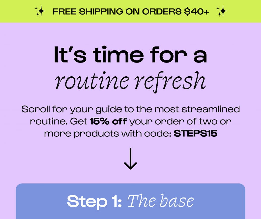 Shop the site. 15% off 2+ Products. Code STEPS15