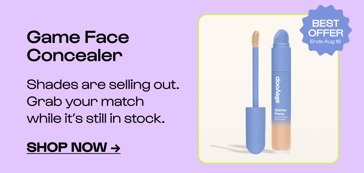 Game Face Concealer Shades are selling out. Grab your match while it's still in stock.