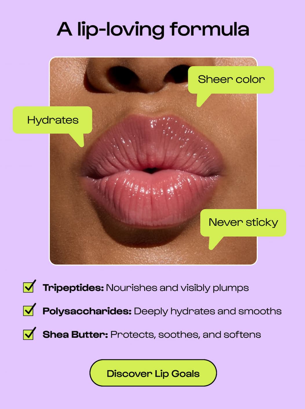 A lip-loving formula with tripeptides, polysaccharides, and shea butter to protect, soothe, and soften lips.