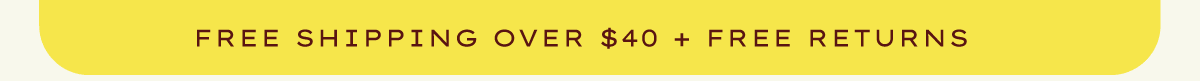 Free Shipping Over $40 & Free Returns