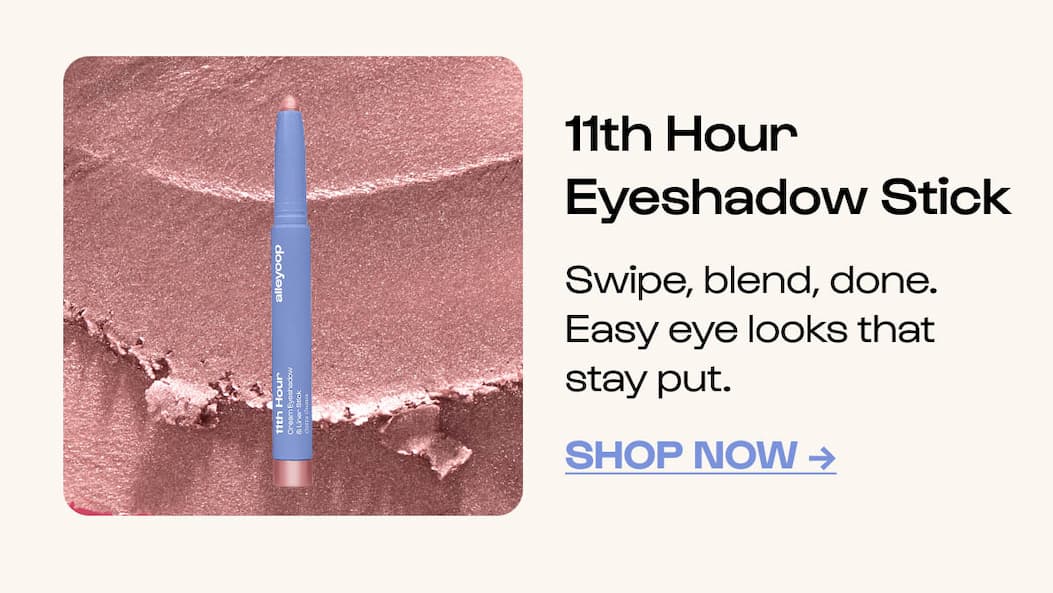 11th Hour Eyeshadow Stick  Swipe, blend, done. Easy eye looks that stay put.