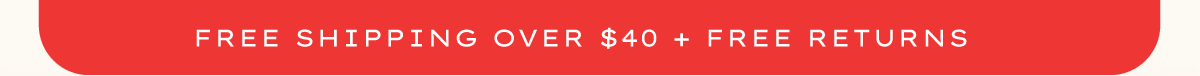 Free Shipping Over $40 & Free Returns
