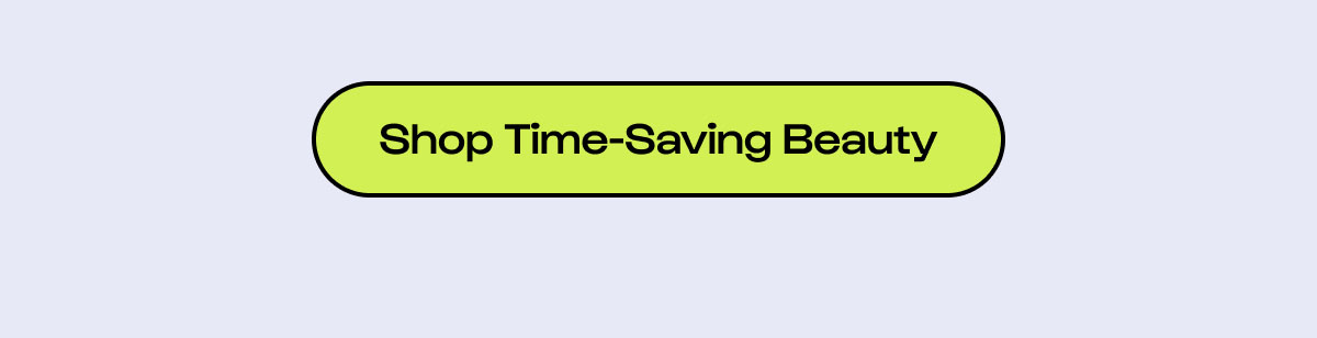 Shop Time-Saving Beauty