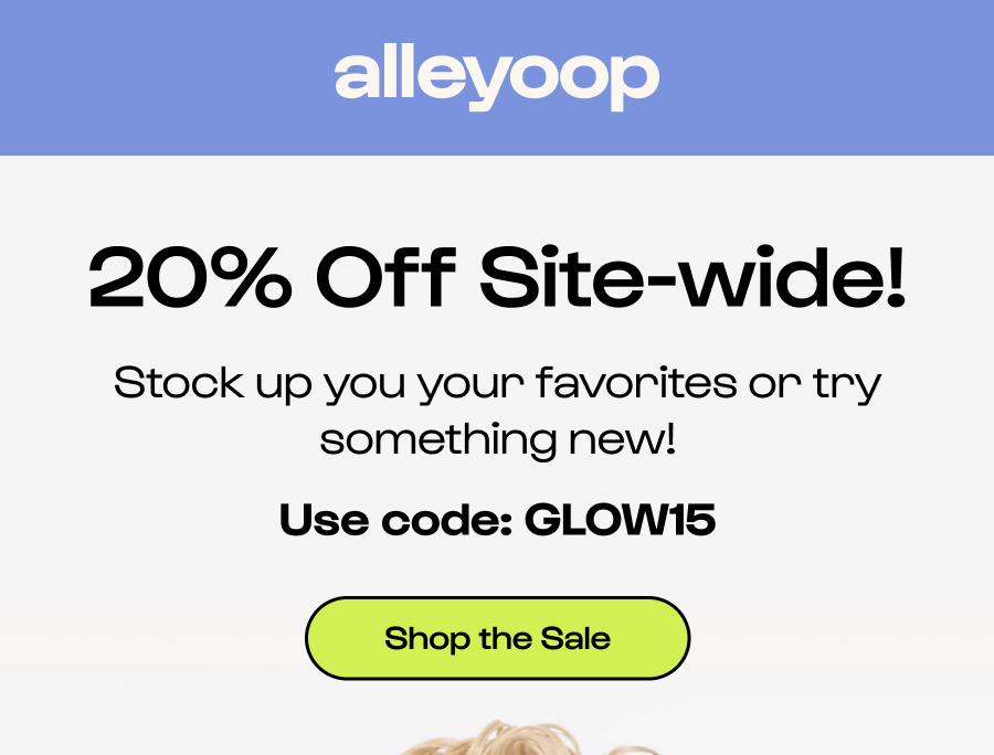 20% Off Site-wide! Stock up you your favorites or try something new! Use code: GLOW15 Click to Shop the Sale