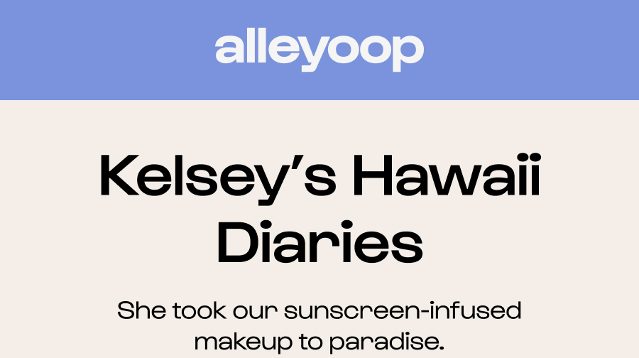 Kelsey’s Hawaii Diaries She took our sunscreen-infused makeup to paradise.