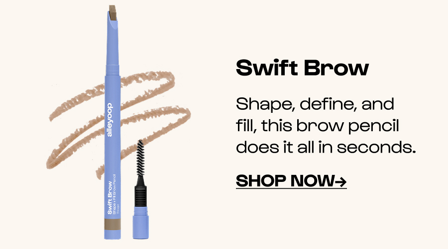 Swift Brow Shape, define, and fill, this brow pencil does it all in seconds. Shop Now→
