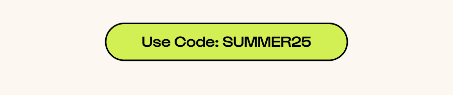 Use code: SUMMER25