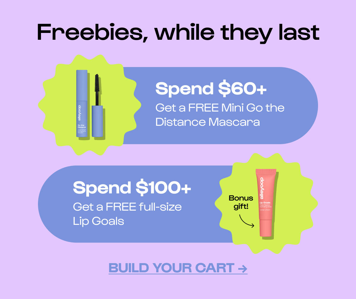 Freebies, while they last. Spend $60+ get a FREE Mini Go The Distance Mascara. Spend $100+ get a FREE full-size Lip Goals