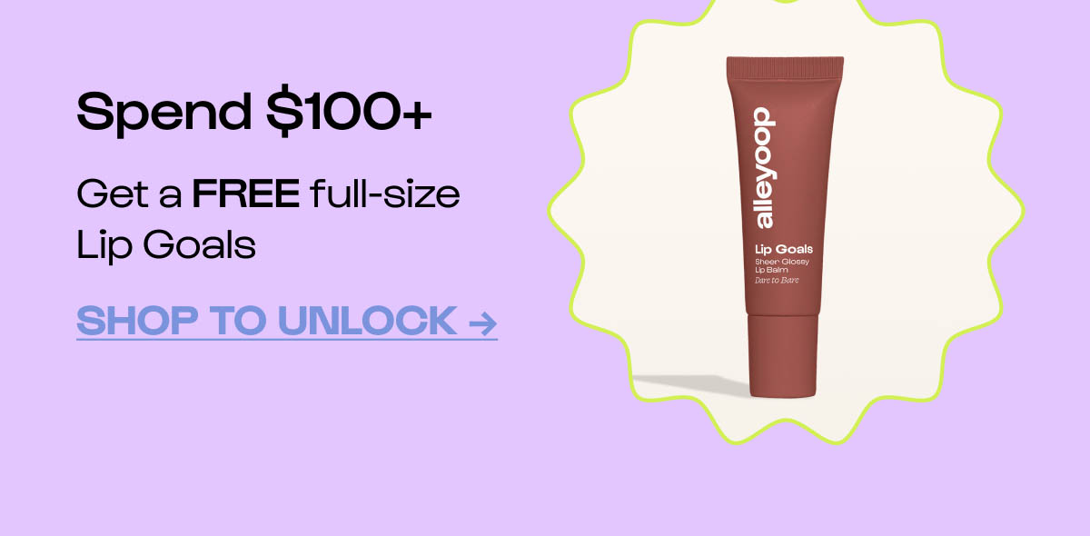 Spend $100+ Get a FREE full-size Lip Goals
