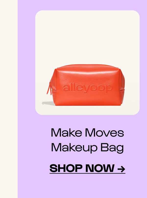 Shop Now. Make Moves Makeup Bag