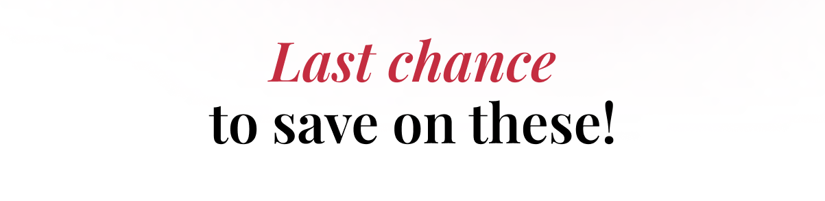 Last chance to save on these!