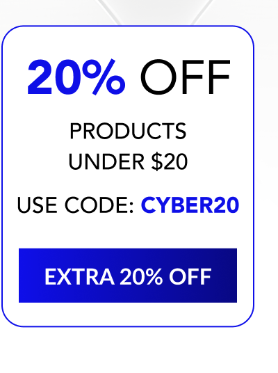 20% OFF PRODUCTS UNDER $20 - USE CODE: CYBER20