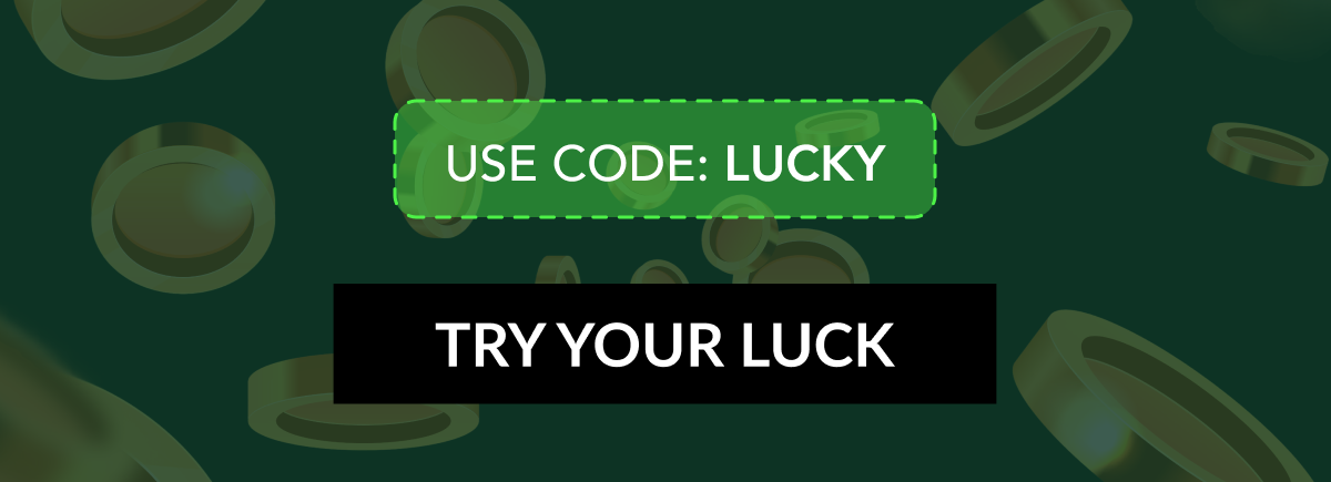 USE CODE: LUCKY - TRY YOUR LUCK