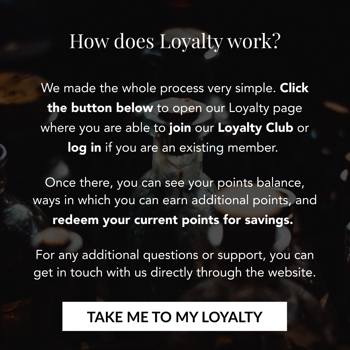 How does Loyalty work? TAKE ME TO MY LOYALTY