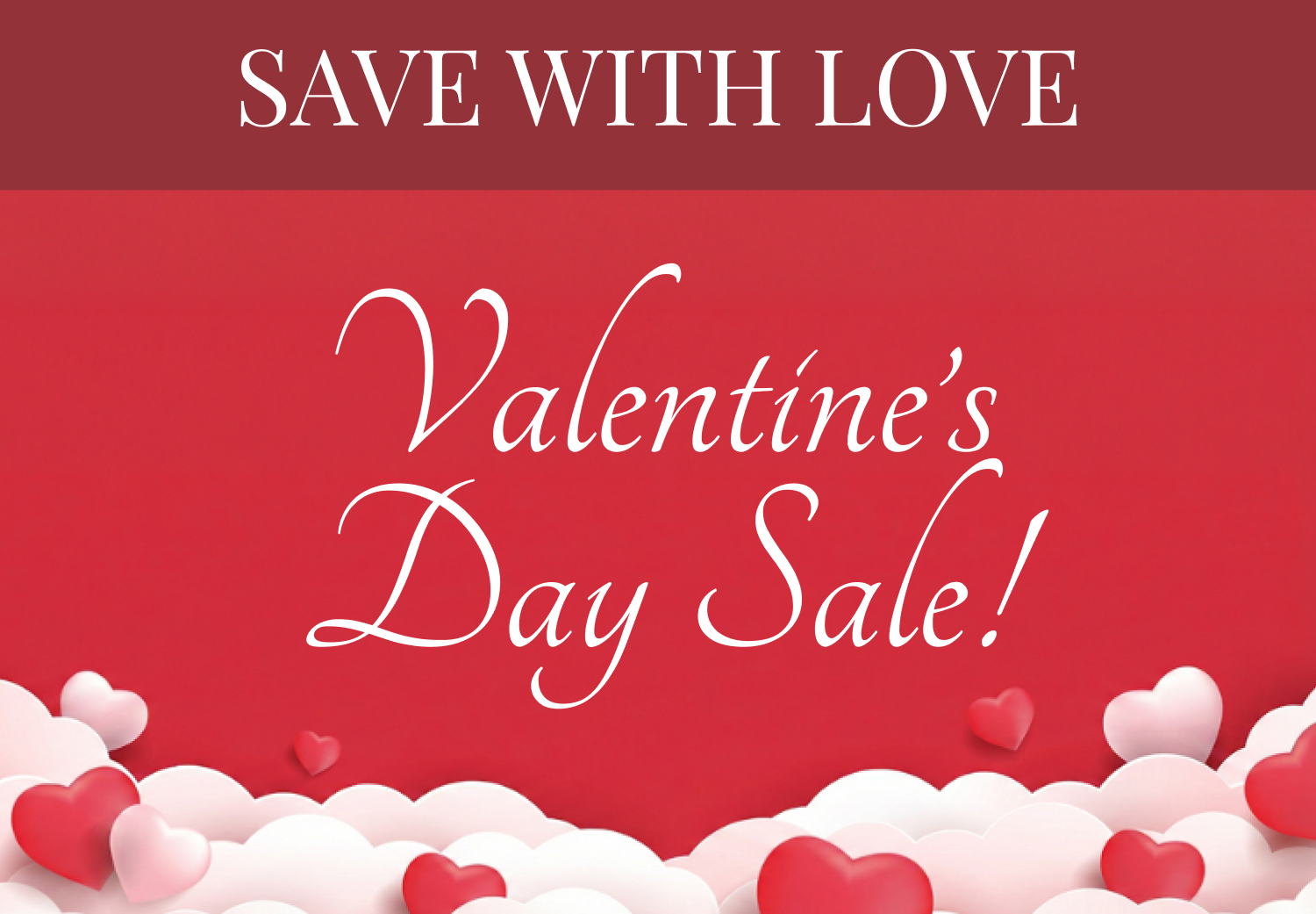SAVE WITH LOVE - Valentine's Day Sale!