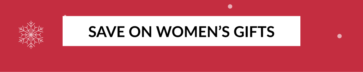 SAVE ON WOMEN'S GIFTS